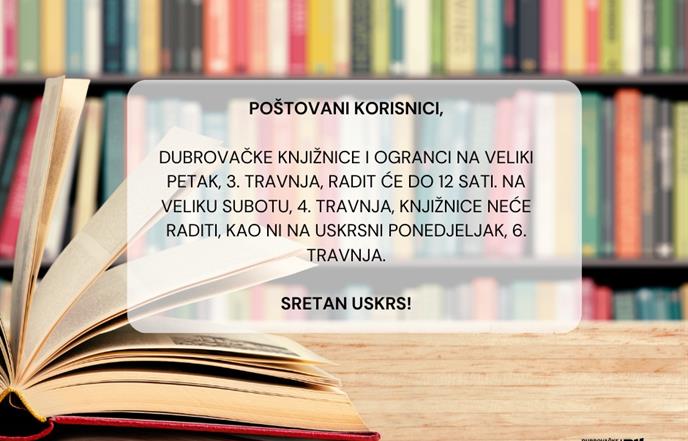 Radno vrijeme Dubrovačkih knjižnica i ogranaka za uskrsne blagdane